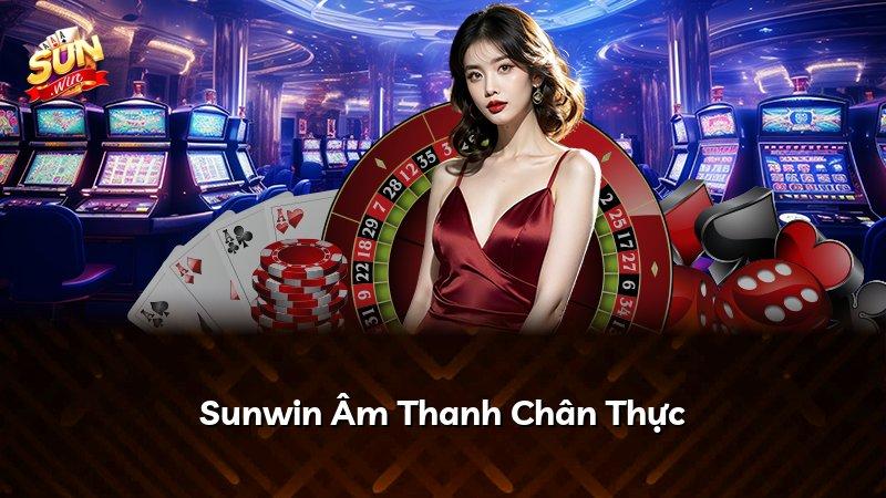 Sunwin Âm Thanh Chân Thực