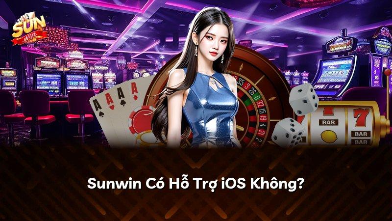 Sunwin Có Hỗ Trợ iOS Không?
