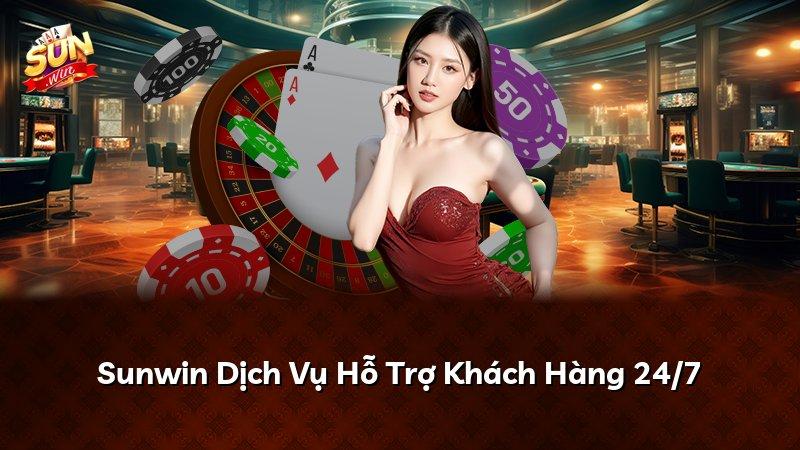 Sunwin Dịch Vụ Hỗ Trợ Khách Hàng 24/7