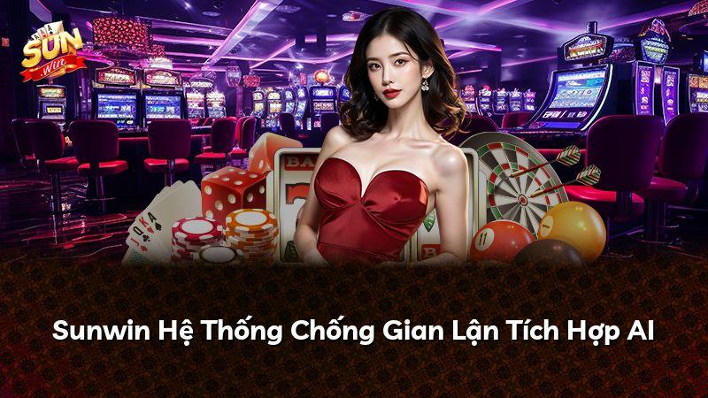 Sunwin Hệ Thống Chống Gian Lận Tích Hợp AI